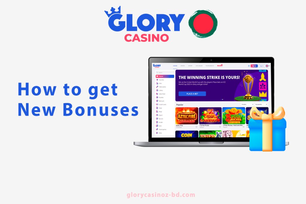 How to get new bonuses Glory Casino